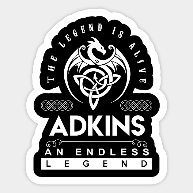 Adkins Name T Shirt - The Legend Is Alive - Adkins An Endless Legend Dragon Gift Item Sticker by riogarwinorganiza